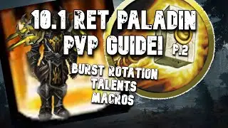 Ret Paladin PvP Guide! Talents + Rotation + Macros! WoW Dragonflight 10.1 Lvladen Part II