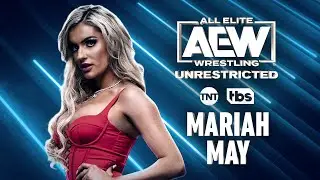 Mariah May | AEW Unrestricted