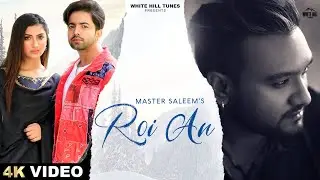Roi An (Full video) Master Saleem | Bhavdeep Romana | Ishtar Punjabi