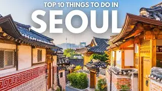 Top 10 Things To Do In Seoul South Korea | Seoul Travel Guide
