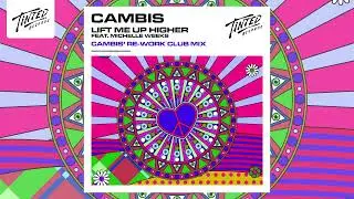Cambis - Lift Me Up Higher (Feat. Michelle Weeks)[Cambis' Rework Dub Mix]