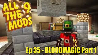 All The Mods 9 - Ep35 - Fumbling Through Bloodmagic - Minecraft 1.20