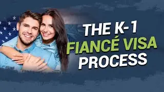 The K-1 Fiancé Visa Process