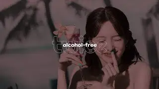 twice // alcohol-free : slowed down and reverb