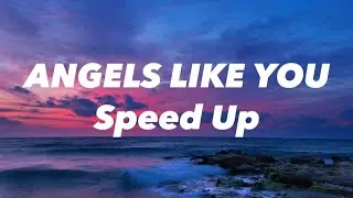 Angels Like You - Miley Cyrus (Speed Up + Lyrics)