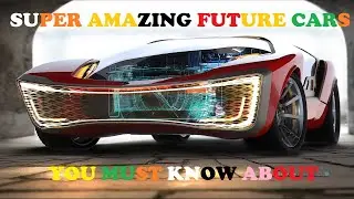 Top 5 Amazing Future Cars