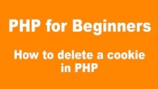 PHP for Beginners: How to delete a cookie in PHP
