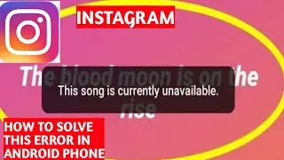 Fix This Song Is Currently Unavailable Error || Instagram Music Story Is Not Working On Android