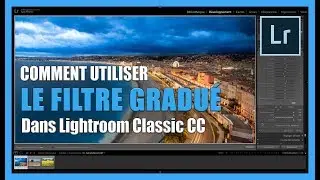 Comment utiliser le Filtre Gradué dans Lightroom [TUTO-PHOTOS]