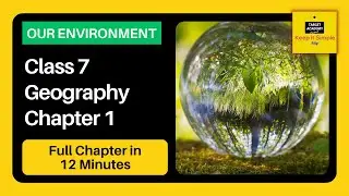 NCERT Class 7 Geography | Chapter 1 : Our Environment