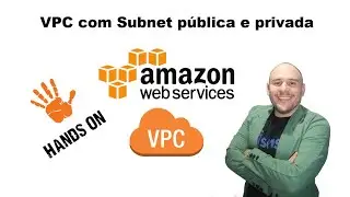 AWS - Como criar VPC com Subnet Pública e Privada