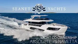 CO-OWN THE ABSOLUTE 75 NAVETTA | SEANET YACHTS