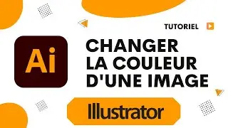 Comment changer la couleur d'une image sur Illustrator