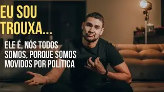Somos Trouxas movidos por P0lítica!