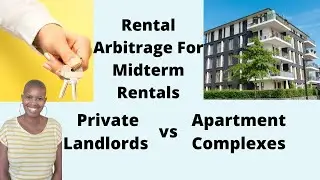 Rental Arbitrage For Midterm Rentals   Private Landlords vs Apartment Complexes