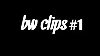 bw clips by marsik xd zeyin
