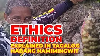 Ethics: Simple Definition Explained in Tagalog Habang Namimingwit