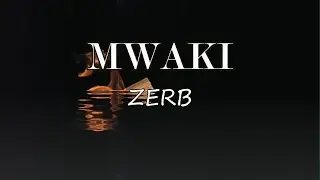 Zerb - Mwaki Lyrics ( feat. Sofiya Nzau)