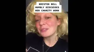 Kristen Bell humbly discusses her charity work!