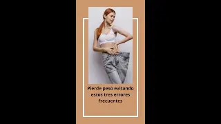 Pierde peso evitando estos tres errores comunes