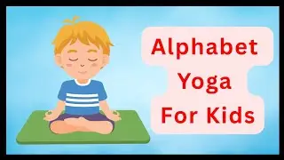 Alphabet Yoga for Kids | A-Z Yoga Poses with Fun Songs | Learn Letters Through Movement