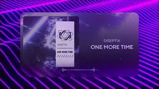Diseptix - One More Time (Music Video)