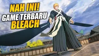 Akhirnya Bisa Cobain Game BLEACH Yang Beneran Terbaru & Ada Ichigo TYBW!