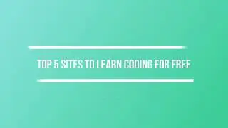 Top 5 Sites To Learn Coding For Free