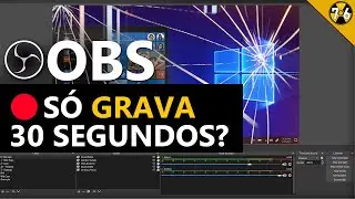 Obs Studio Só Grava 30 segundos? Veja Como Resolver Esse Problema