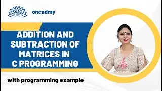 Addition and Subtraction of Matrices using 2 D arrays in C