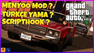 GTA V ENHANCED MENYOO TURKISH PATCH AND OTHER MODS WHAT WILL HAPPEN, HOW WILL THEY BE INSTALLED, ...