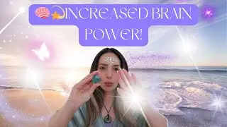 🧠💫INCREASED BRAIN POWER! ASMR