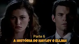 A HISTÓRIA DE HAYLEY E ELIJAH (PARTE 6)