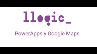 PowerApps 4 Utilizar la Api de Google Maps