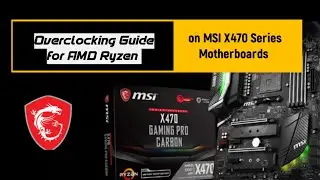 Overclocking Guide for AMD Ryzen 7 2700X on MSI X470 Series Motherboards