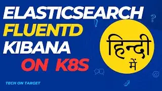 Elasticsearch fluentd and kibana (EFK) installation on Kubernetes (EKS), Daemonset, Statefulset Depl