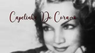 Carmen Miranda - Capelinha do Coração