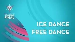Ice Dance Free Dance | ISU Grand Prix Final | Torino 2019 | 