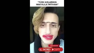 SCORP TÜRK KIZLARININ MAKYAJLA İMTİHANI