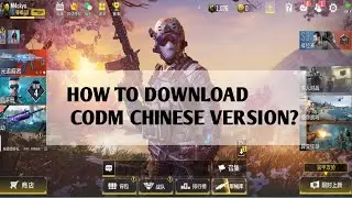HOW TO DOWNLOAD CODM CHINESE VERSION