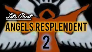 Let's Paint: Angels Resplendent | All of a Sudden BAM [2]