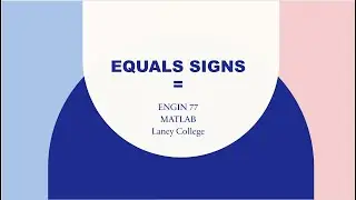 ENGIN 77 - Module 1 - Equals Signs