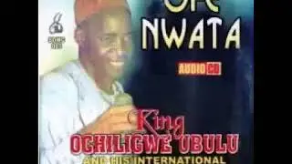 King Ochiligwe Ubulu - Ofe Nwata