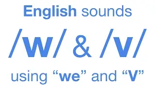WE or V? English "w" & "v" consonant sound pronunciation listening training with minimal pairs