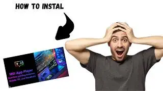 How to Install MSI App Player on PC