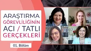 01 ARAŞTIRMA GÖREVLİLİĞİNİN ACI / TATLI GERÇEKLERİ BÖLÜM 01