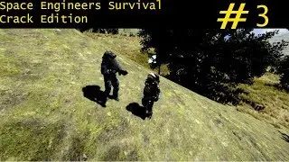 Space Engineers Crack Survival Episode 3: Picking up friends