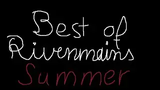 Best of Rivenmains Summer