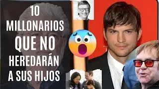 10 Millonarios Famosos que NO heredarán a sus hijos ¡ 🤑