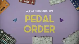 Pedal Order: Where Should I Place My Pedals?
